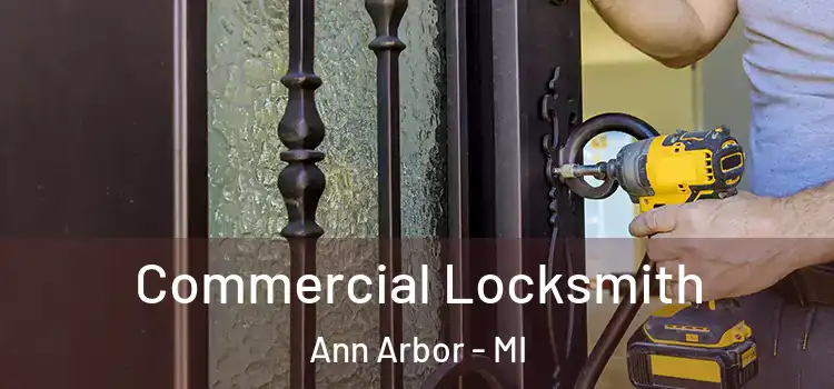  Commercial Locksmith Ann Arbor - MI