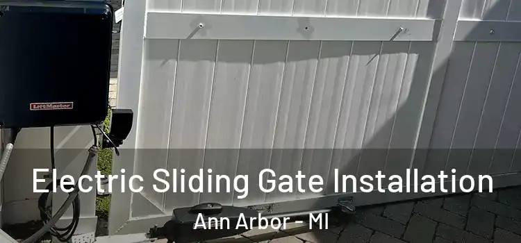  Electric Sliding Gate Installation Ann Arbor - MI