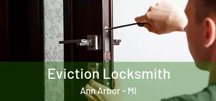 Eviction Locksmith Ann Arbor - MI