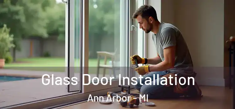  Glass Door Installation Ann Arbor - MI