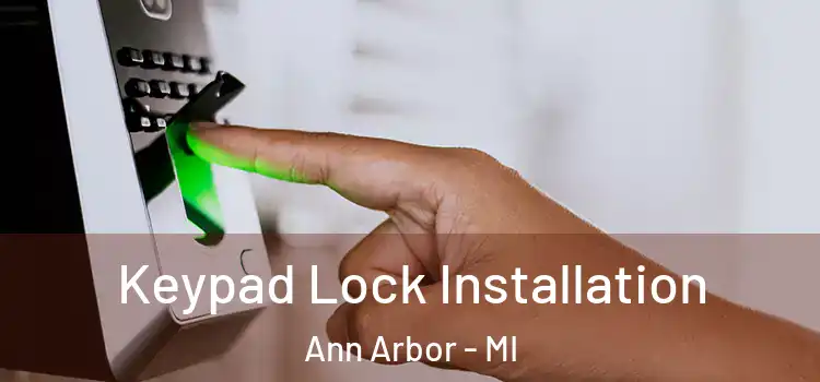 Keypad Lock Installation Ann Arbor - MI