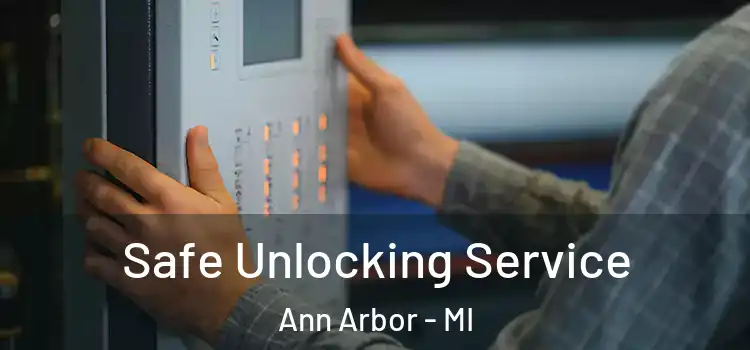  Safe Unlocking Service Ann Arbor - MI