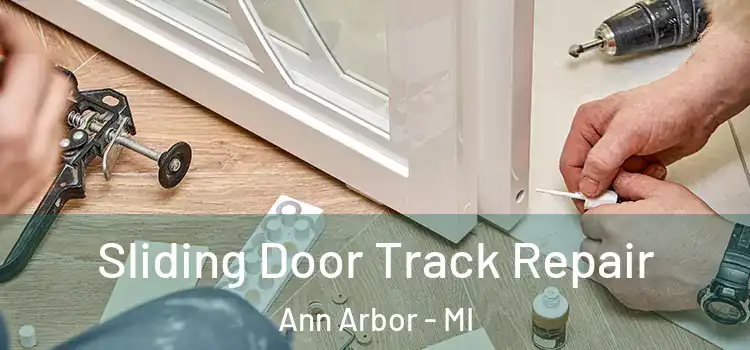 Sliding Door Track Repair Ann Arbor - MI