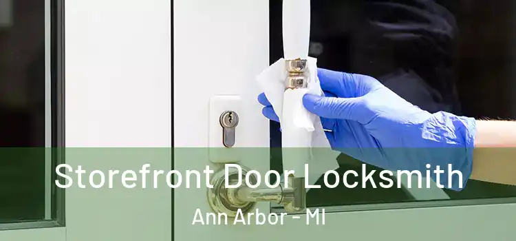 Storefront Door Locksmith Ann Arbor - MI